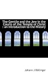 The Gentile and the Jew in the Courts of the Temple of Christ: an Introduction to the History