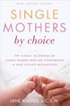 Single Mothers by Choice: A Guidebook...