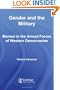Gender and the Military: Women in the Armed Forces of Western Democracies (Cass Military Studies)