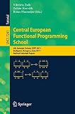 Central European Functional Programming School : 4th summer school, CEFP 2011, Budapest, Hungary, June 14-24 2011 : revised selected papers