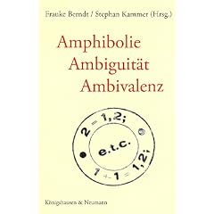 Amphibolie - Ambiguit�t - Ambivalenz: Modelle und Erscheinungsformen von Zweiwertigkeit