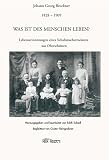 Johann Georg Bruckner (1828-1909) Was ist des Menschen Leben? - Lebenserinnerungen eines Schuhmachermeisters aus Obersch&uuml;tzen - 
