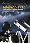 Teleskop 1x1: Erste Hilfe f�r Fernrohr-Besitzer