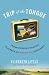 Trip of the Tongue: Cross-Country Travels in Search of America's Languages