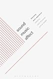 Sound, music, affect : theorizing sonic experience