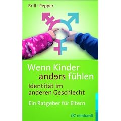 Wenn Kinder anders f�hlen - Identit�t im anderen Geschlecht: Ein Ratgeber f�r Eltern