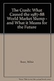 The crash : the fundamental flaws which caused the 1987-8 world stock market slump _ and what they mean for future financial stability