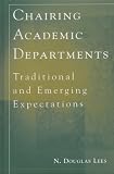 Chairing Academic Departments: Traditional and Emerging Expectations (Anker Resources for Department Chairs)