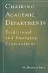 Chairing Academic Departments: Traditional and Emerging Expectations (Anker Resources for Department Chairs)