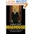 Madhouse: A Tragic Tale of Megalomania and Modern Medicine