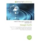 Google Earth: Google Street View, Google Mars, Google Moon, Google Sky, Google Maps, Geoweb, Web... by Frederic P. Miller, Agnes F. Vandome, and John McBrewster