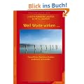 Weil Worte wirken ...: Gewaltfreie Kommunikation praktisch anwenden