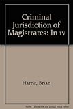 The criminal jurisdiction of magistrates