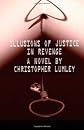 Illusions of Justice in Revenge (Volume 1)