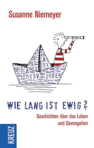 Wie lang ist ewig?: Geschichten über das Leben und Davongehen (German Edition)