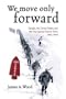 We Move Only Forward: Canada, the United States, and the First Special Service Force, 1942-1944