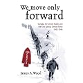 We Move Only Forward: Canada, the United States, and the First Special Service Force, 1942-1944