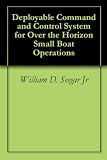 Deployable Command and Control System for Over the Horizon Small Boat Operations