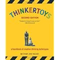 Thinkertoys: A Handbook of Creative-Thinking Techniques