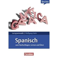 Lextra - Spanisch - Lerngrammatik: A1-C1 - Grammatik: Zum Nachschlagen, Lernen und �ben. Mit �bungen und Tests