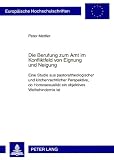 Produkt-Bild: Die Berufung zum Amt im Konfliktfeld von Eignung und Neigung: Eine Studie aus pastoraltheologischer und kirchenrechtlicher Perspektive, ob Homosexualit&auml;t ein objektives Weihehindernis ist