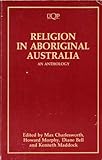 Religion in Aboriginal Australia : an anthology