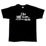 I Did Not Escape T-Shirt