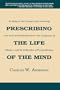 Prescribing the Life of the Mind: An Essay on the Purpose of the University, the Aims of Liberal Education, the Competence of Citizens, and the Cultivation of Practical Reason