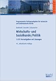 Wirtschafts- und Sozialkunde/Politik: 1.025 Testaufgaben mit L&ouml;sungen - F&uuml;r alle kaufm&auml;nnischen, technischen, handwerklichen und naturwissenschaftlichen Ausbildungsberufe - Fritz Burkhardt, Wilhelm Kostede, Bernt Schumacher