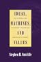 Ideas, Machines, and Values