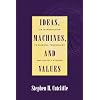 Ideas, Machines, and Values
