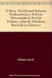 Wilkes, Wyvill and reform : the parliamentary reform movement in British politics, 1760-1785
