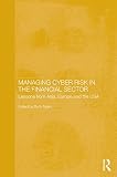Managing cyber risk in the financial sector : lessons from Asia, Europe and the USA