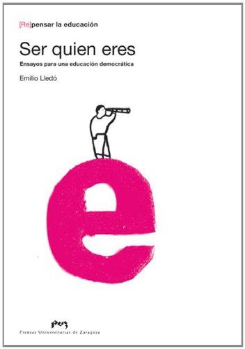 Ser quien eres. Ensayos para una educación democrática (Spanish Edition)