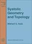 Systolic Geometry and Topology (Mathematical Surveys and Monographs)