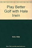 Play better golf with Hale Irwin