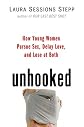 Unhooked: How Young Women Pursue Sex, Delay Love and Lose at Both