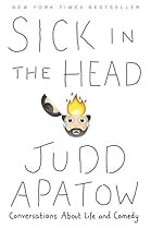 Sick in the Head: Conversations About Life and Comedy