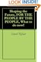 Shaping the Future, FOR THE PEOPLE BY THE PEOPLE, What to do now!
