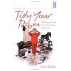 Tidy Your Room: Getting Your Kids to Do the Things They Hate