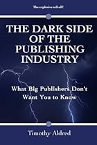 The Dark Side of the Publishing Industry: What Big Publishers Don't Want You to Know