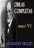Lecciones Introductorias al Psicoanalisis y otros ensayos. Obras Completas Sigmund Freud. Tomo VI. (Obras Completas - Sigmund Freud)