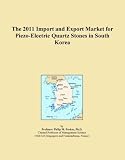 The 2011 Import and Export Market for Piezo-Electric Quartz Stones in South Korea