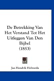 De Betrekking Van Het Verstand Tot Het Uitleggen Van Den Bijbel (1853) (Mandarin Chinese Edition)