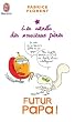 Futur papa ! : Les secrets des nouveaux p�res