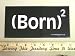 Born Again Christian Bumper Sticker