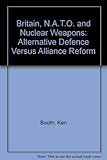 Britain, NATO and nuclear weapons : alternative defence versus alliance reform