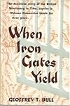 When Iron Gates Yield: The dauntless story of the British Missionary in Tibet, captive in Chinese Communist hands for three years