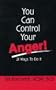 You Can Control Your Anger!: 21 Ways to Do It