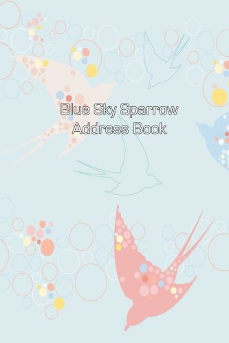 Blue Sky Sparrow Address Book (Address Books) (Volume 8)